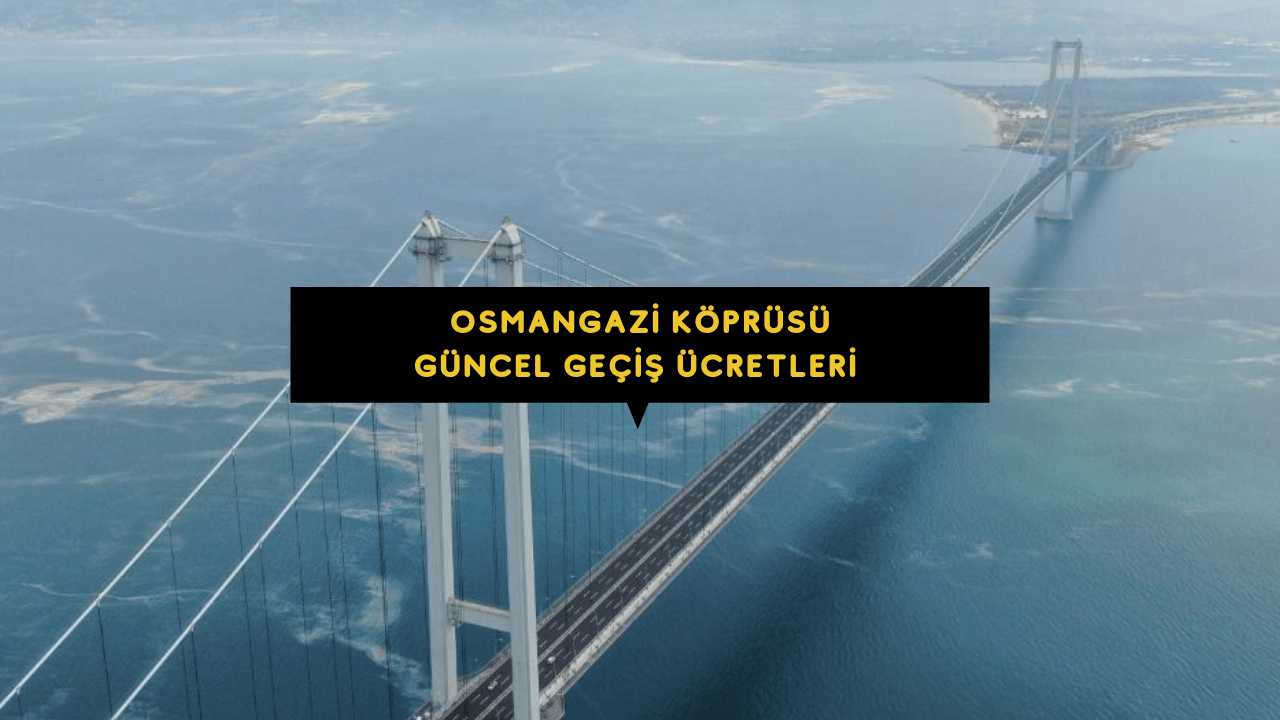 Osmangazi Köprüsü Geçiş Ücretleri